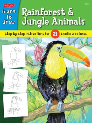 cover image of Learn to Draw Rainforest & Jungle Animals: Step-by-step instructions for 25 exotic creatures